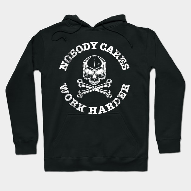 Nobody Cares Work Harder Skull Engineer Fitness Hoodie by ItuPagi